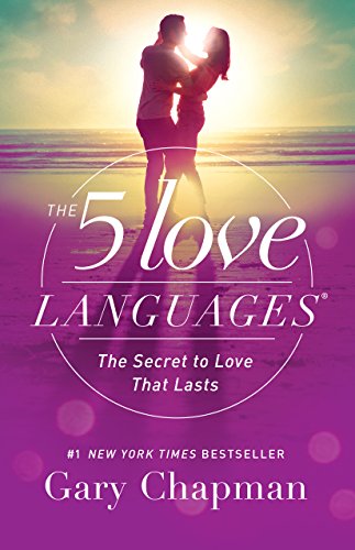The 5 Love Languages The Secret to Love that Lasts By Gary Chapman