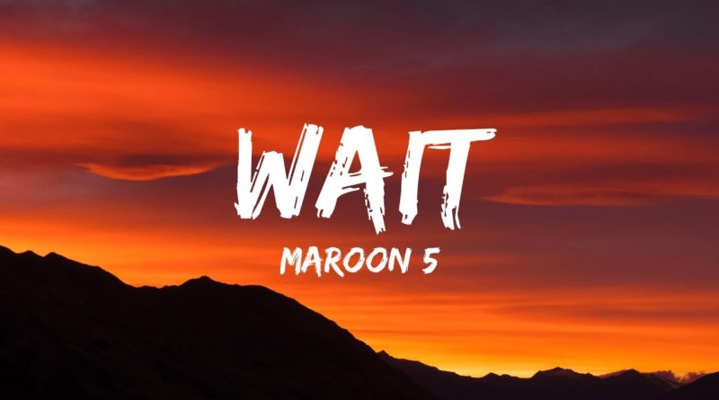 wait lyrics maroon 5