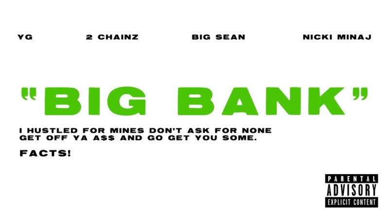 Big Bank Lyrics - YG Ft. Big Sean, 2 Chainz, and Nicki Minaj Big Bank