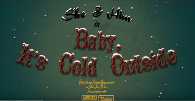 baby it's cold outside lyrics she and him