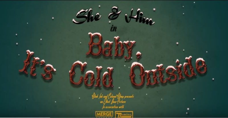 baby it's cold outside lyrics she and him